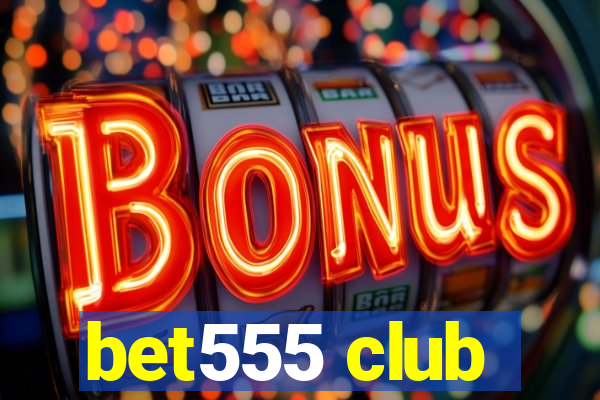 bet555 club